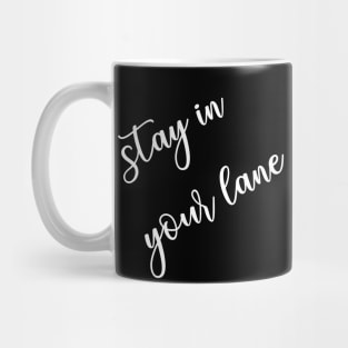 Stay in your lane Mug